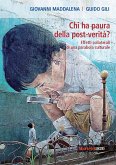 Chi ha paura della post-verità? Effetti collaterali di una parabola culturale Chi ha paura della post-verità? Effetti collaterali di una parabola culturale