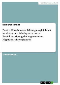 Zu den Ursachen von Bildungsungleichheit im deutschen Schulsystem unter Berücksichtigung des sogenannten Migrationshintergrundes (eBook, ePUB)
