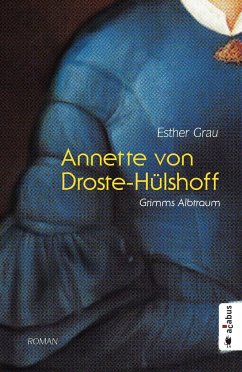 Annette von Droste-Hülshoff. Grimms Albtraum - Grau, Esther