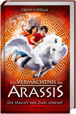 Die Macht der Zwei vereint / Das Vermächtnis der Arassis Bd.2 - Catella, Crissy