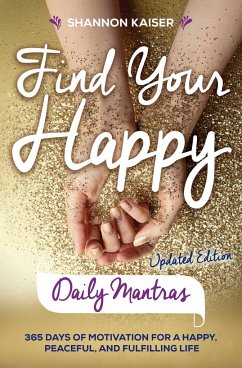 Find Your Happy Daily Mantras - Kaiser, Shannon