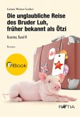 Die unglaubliche Reise des Bruder Luh, früher bekannt als Ötzi (eBook, ePUB)