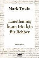 Lanetlenmis Insan Irki Icin Bir Rehber - Twain, Mark