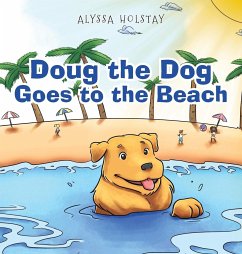 Doug the Dog Goes to the Beach - Holstay, Alyssa