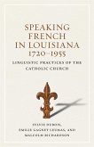 Speaking French in Louisiana, 1720-1955 (eBook, ePUB)
