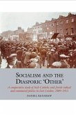 Socialism and the Diasporic 'Other': A Comparative Study of Irish Catholic and Jewish Radical and Communal Politics in East London, 1889-1912