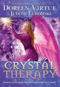 Cover Crystal Therapy. Guarisci e potenzia la tua vita con l'energia dei cristalli