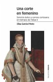 Una corte en femenino : servicio áulico y carrera cortesana en tiempos de Felipe II