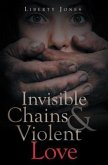 Invisible Chains & Violent Love (eBook, ePUB)