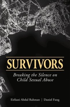 Survivors: Breaking the Silence on Child Sexual Abuse - Rahman, Eirliani Abdul; Fung, Daniel
