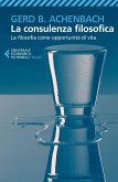 La consulenza filosofica. La filosofia come opportunità di vita La consulenza filosofica. La filosofia come opportunità di vita