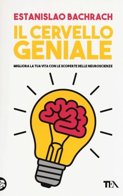 Cover Il cervello geniale. Migliora la tua vita con le scoperte delle neuroscienze