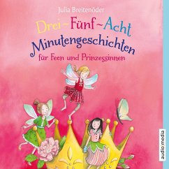 Drei-Fünf-Acht-Minutengeschichten für Feen und Prinzessinnen (MP3-Download) - Breitenöder, Julia