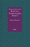 Müslüman Kültürde Kurana Yabancilasma Süreci Ciltli - Akbulut, Ahmet