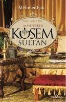 Mahpeyker Kösem Sultan - Isik, Mehmet