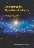 Die Lösung des Theodizee-Problems Die Lösung des Theodizee-Problems