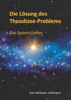 Die Lösung des Theodizee-Problems - Hofmann, Karl-Wilhelm