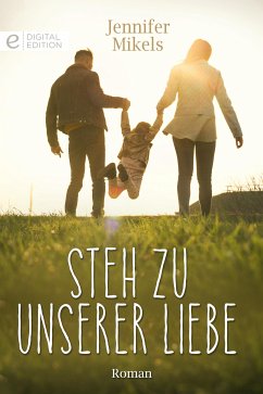 Steh zu unserer Liebe (eBook, ePUB) - Mikels, Jennifer