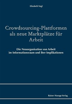 Crowdsourcing-Plattformen als neue Marktplätze für Arbeit - Vogl, Elisabeth