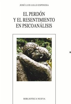 El Perdón Y El Resentimiento En Psicoanálisis - Lillo Espinosa, José Luis