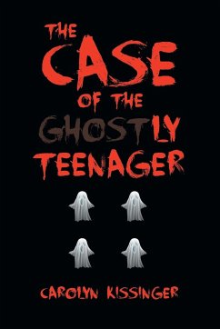 The Case of the Ghostly Teenager - Kissinger, Carolyn