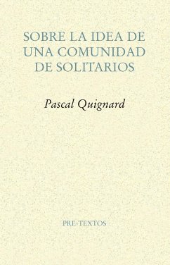 Sobre la idea de una comunidad de solitarios - Quignard, Pascal; Salas Hernández, Adalber