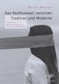 Das Pashtunwali zwischen Tradition und Moderne. Eine Studie zur zweiten Generation der Paschtunen in Deutschland