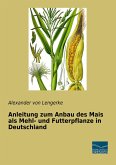 Anleitung zum Anbau des Mais als Mehl- und Futterpflanze in Deutschland