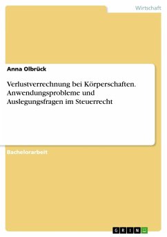 Verlustverrechnung bei Körperschaften. Anwendungsprobleme und Auslegungsfragen im Steuerrecht - Olbrück, Anna