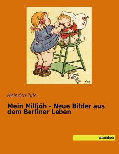 Mein Milljöh - Neue Bilder aus dem Berliner Leben - Zille, Heinrich