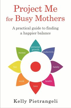 Project Me for Busy Mothers (eBook, ePUB) - Pietrangeli, Kelly