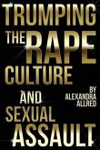 Trumping The Rape Culture and Sexual Assault (eBook, ePUB)