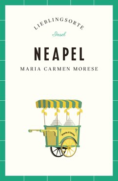 Neapel Reiseführer LIEBLINGSORTE (eBook, ePUB) - Morese, Maria Carmen
