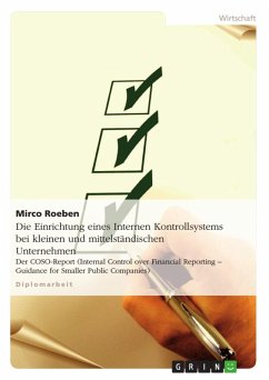 Die Einrichtung eines Internen Kontrollsystems bei kleinen und mittelständischen Unternehmen am Beispiel des COSO-Reports (Internal Control over Financial Reporting - Guidance for Smaller Public Companies) (eBook, ePUB) - Roeben, Mirco