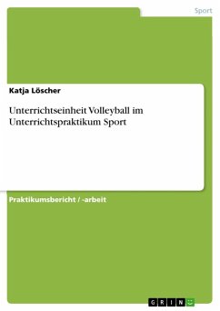 Unterrichtseinheit Volleyball im Unterrichtspraktikum Sport (eBook, ePUB) - Löscher, Katja