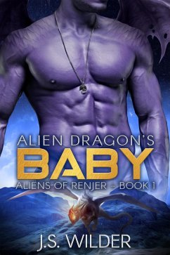 Alien Dragon's Baby (Aliens of Renjer, #1) (eBook, ePUB) - Wilder, J. S.