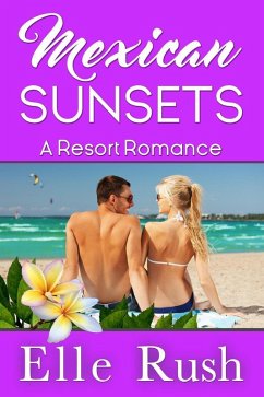 Mexican Sunsets (Resort Romance, #2) (eBook, ePUB) - Rush, Elle