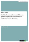 Sind alle Menschen Personen? Über den Personenbegriff bei John Locke, Peter Singer und Robert Spaemann (eBook, ePUB)