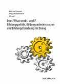 Does 'What works' work? Bildungspolitik, Bildungsadministration und Bildungsforschung im Dialog