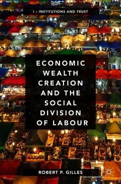 Economic Wealth Creation and the Social Division of Labour - Gilles, Robert P.