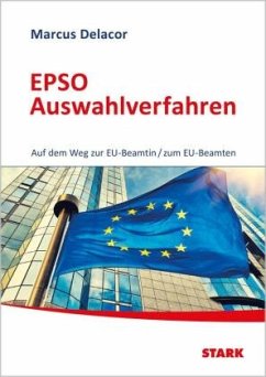 STARK EPSO Auswahlverfahren - Auf dem Weg zur EU-Beamtin/zum EU-Beamten - Delacor, Marcus