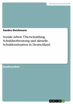 Die Schuldnerberatung im Kontext Sozialer Arbeit und die Überschuldungssituation in Deutschland (eBook, ePUB)