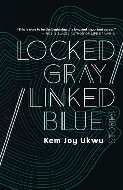 Locked Gray / Linked Blue: Stories - Ukwu, Kem Joy