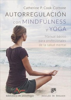Autorregulación con mindfulness y yoga : manual básico para profesionales de la salud mental - Cook-Cottone, Catherine P.