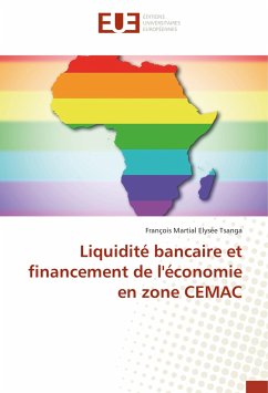 Liquidité bancaire et financement de l'économie en zone CEMAC - Tsanga, François Martial Elysée