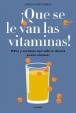 ¡Que se le van las vitaminas! : mitos y secretos que solo la ciencia puede resolver
