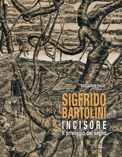 Sigfrido Bartolini incisore. Il privilegio del segno - Salvi, Edoardo