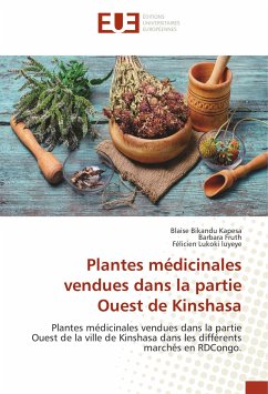 Plantes médicinales vendues dans la partie Ouest de Kinshasa - Bikandu Kapesa, Blaise;Fruth, Barbara;Lukoki luyeye, Félicien