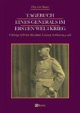 Tagebuch eines Generals im Ersten Weltkrieg: Feldzüge in Polen, Russland, Litauen, Serbien 1914-1918