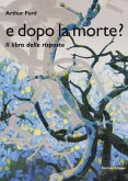 E dopo la morte? Il libro delle risposte E dopo la morte? Il libro delle risposte